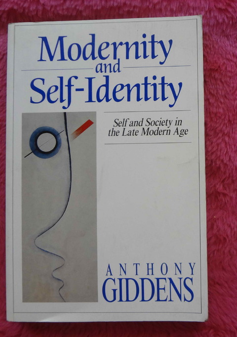 Modernity and Self Identity Self and Society in the Late Modern Age by Anthony Giddens