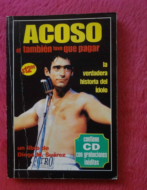 Acoso - El tambien tuvo que pagar - La verdadera historia de Rodrigo Bueno - Diego M. Suarez