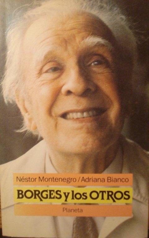 Borges y los otros de Néstor Montenegro y Adriana Bianco 