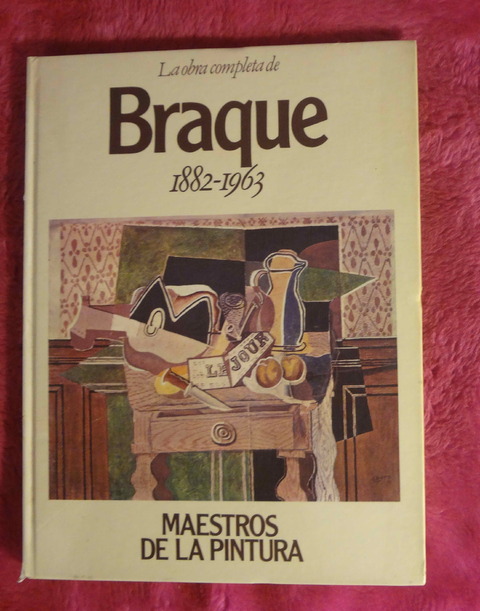 La obra completa de BRAQUE hacia 1882-1963 Coleccion Maestros de la Pintura