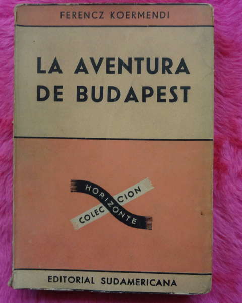 La aventura en Budapest de Ferencz Koermendi - Traduccion de Alejandro Casona