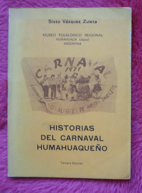 Historias del Carnaval Humahuaqueño de Sixto Vázquez Zuleta - Firmado y dedicado