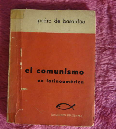 El comunismo en latinoamerica de Pedro de Basaldua 