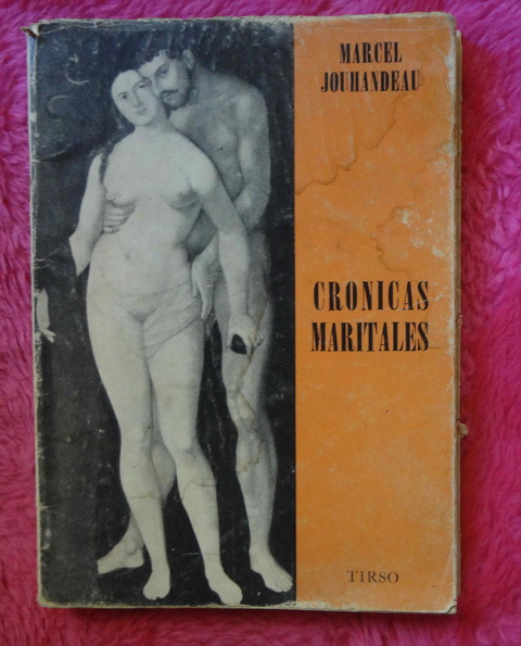 Cronicas Maritales de Marcel Jouhandeau - Traduccion de Renato Pellegrini y Abelardo 