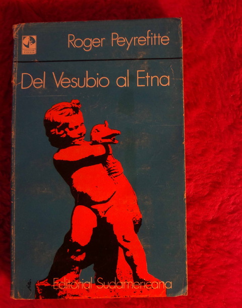 Del Vesubio al Etna de Roger Peyrefitte - Traducción de Lía Susini, Abelardo Arias y Renato Pellegrini