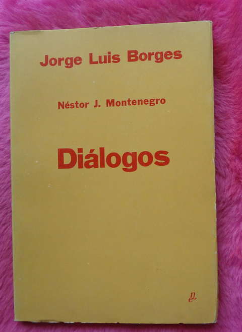 Dialogos de Jorge Luis Borges y Nestor J. Montenegro