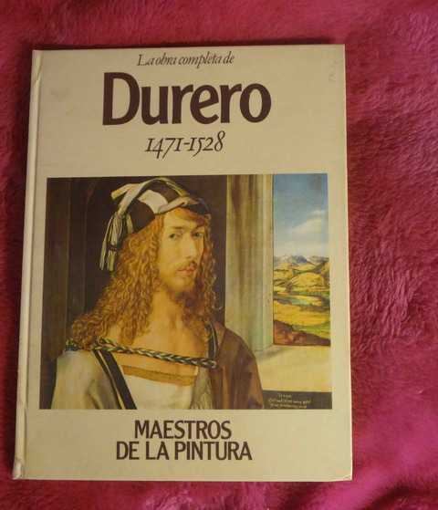 La obra completa de DURERO hacia 1471 - 1528 Colección Maestros de la Pintura