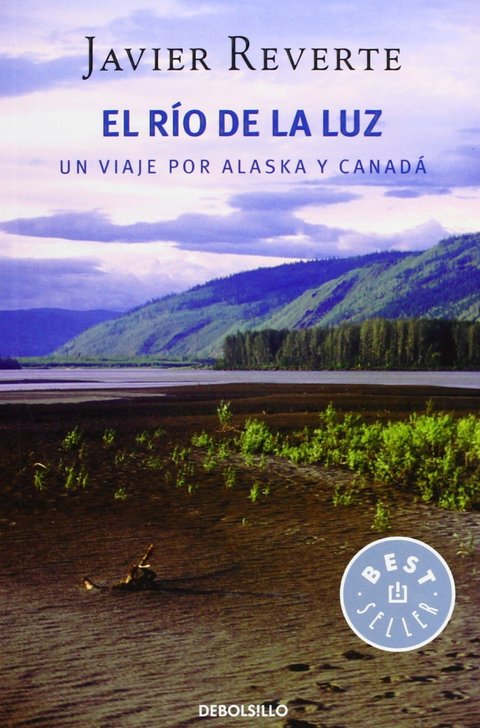 El rio de la luz - Un viaje por Alaska y Canada de Javier Reverte