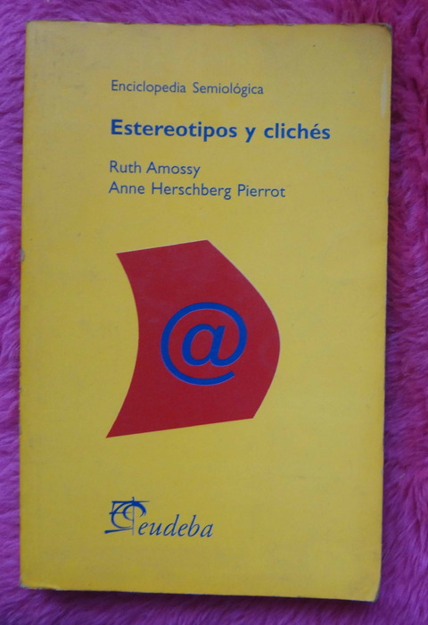 Estereotipos y clichés de Ruth Amossy y Anne Herschberg Pierrot