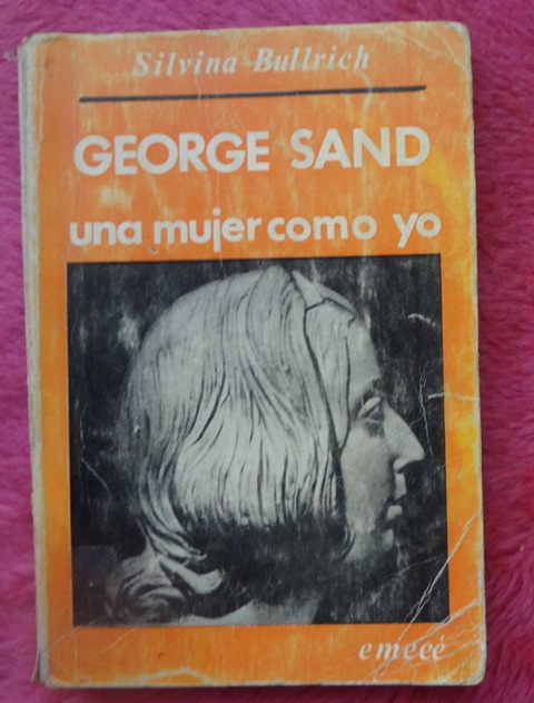 George Sand una mujer como yo de Silvina Bullrich