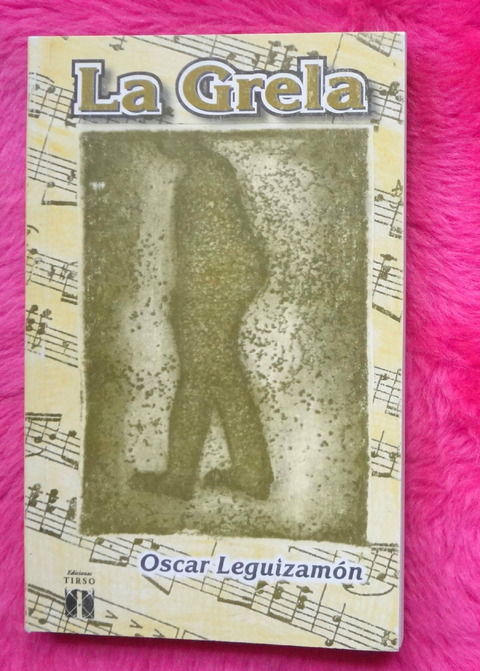 La Grela de Oscar Leguizamon - Prologo de Jose Gobello
