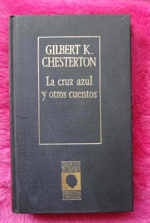 La cruz azul y otros cuentos de Gilbert K. Chesterton - Biblioteca Personal Jorge Luis Borges