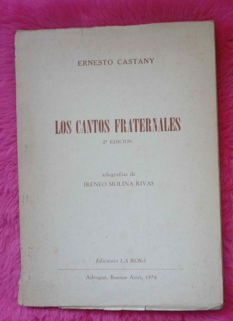 Los cantos fraternales de Ernesto Castany con Xilografias Irineo Molina Rivas