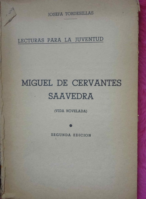 Miguel de Cervantes Saavedra - Vida novelada de Josefa Tordesillas