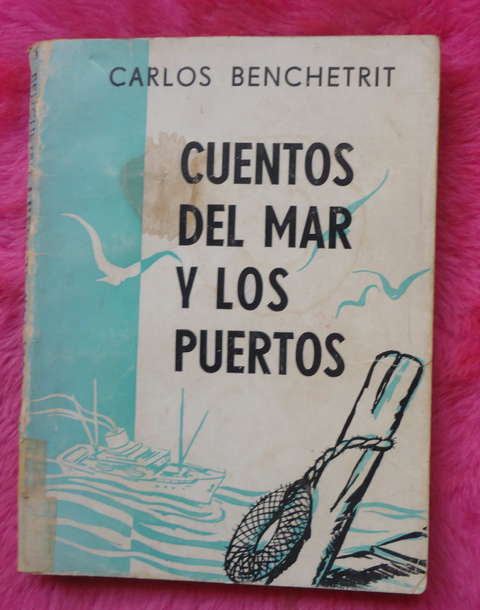 Cuentos del mar y los puertos de Carlos Benchetrit - Autografiado Firmado por el autor