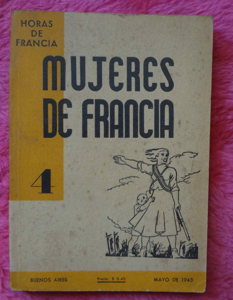 Mujeres de Francia - Coleccion HORAS DE FRANCIA - 1945