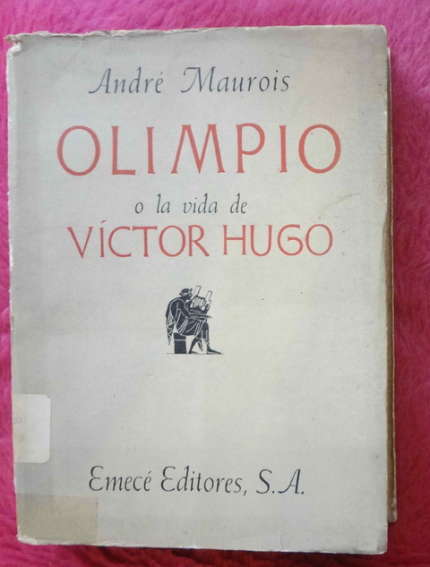 Olimpio O La Vida De Victor Hugo de Andre Maurois