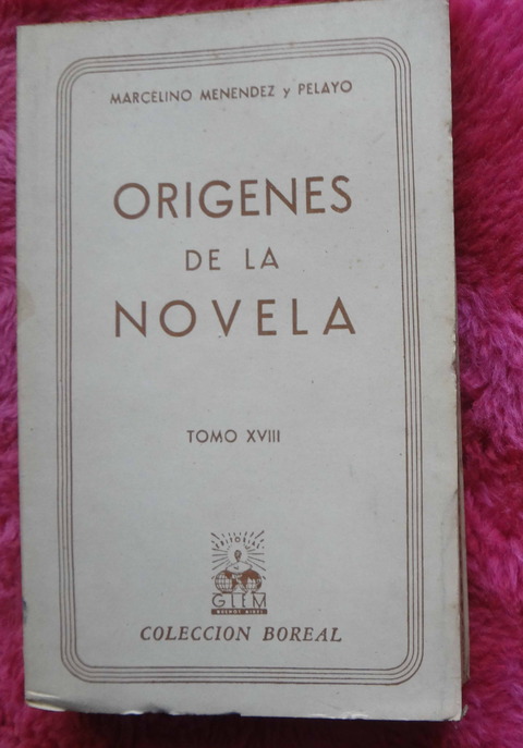 Origenes de la novela de Marcelino Menendez Y Pelayo - Tomo XVIII