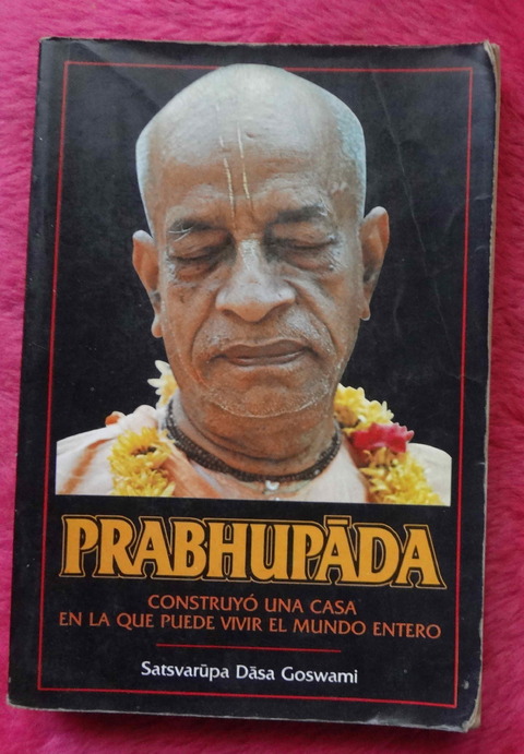 Prabhupada de Satsvarupa Dasa Goswami - Construyó una casa en la que puede vivir el mundo el mundo entero