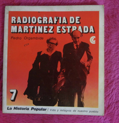 Radiografía de Martinez Estrada de Pedro Orgambide - La Historia Popular