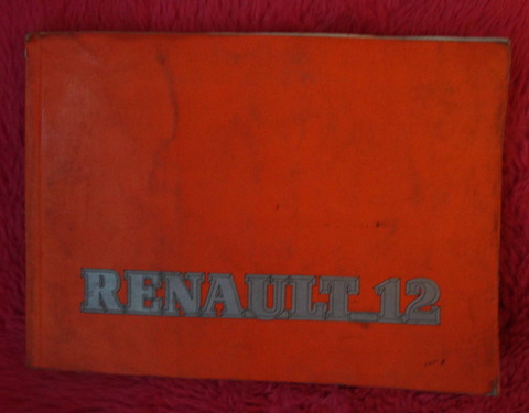 Renault 12 - Manual De Utilizacion Y Mantenimiento