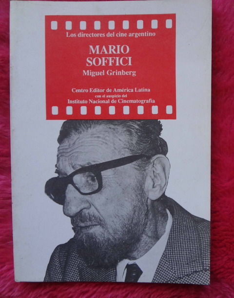 Los directores del cine argentino: Mario Soffici por Miguel Grinberg