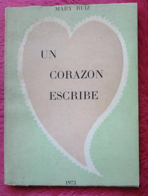 Un corazón escribe de Mary Ruiz - Dedicado y firmado por la autora