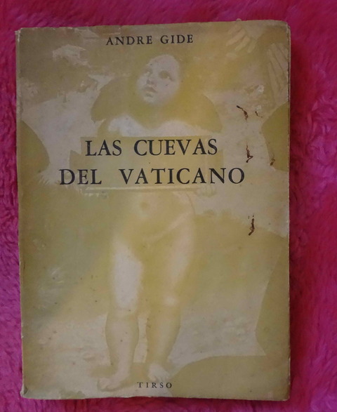 Las cuevas del Vaticano de Andre Gide - Traduccion Renato Pellegrini Abelardo Arias 