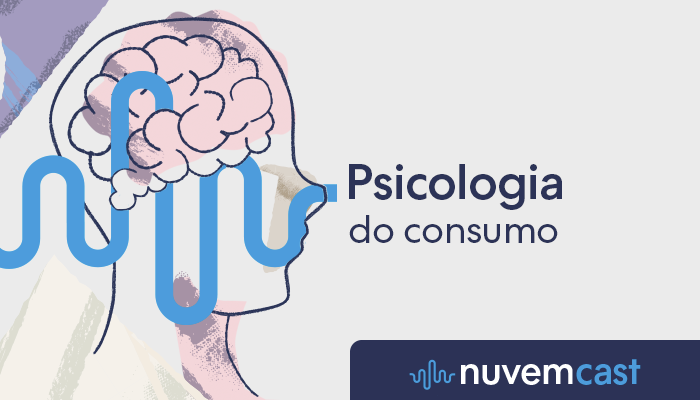 NuvemCast #11 – Como a psicologia influencia no consumo? NuvemCast #11 – Como a psicologia influencia no consumo?