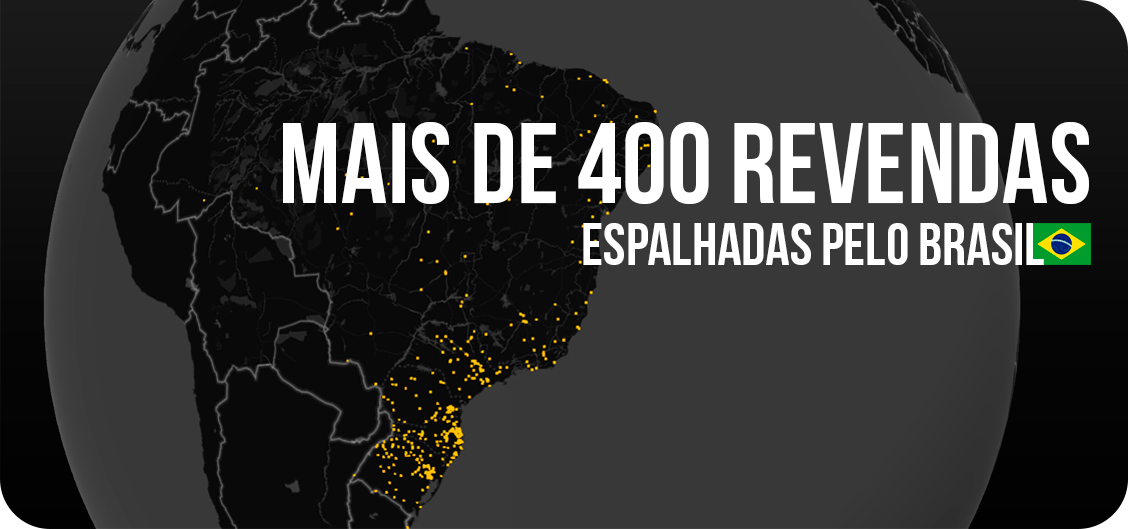 Mais de 400 revendas espalhadas pelo Brasil