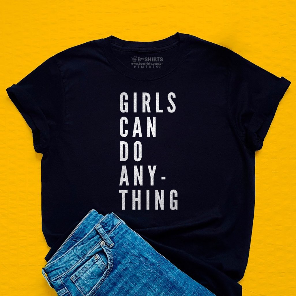 Camiseta Feminista - Girls Can Do Anything