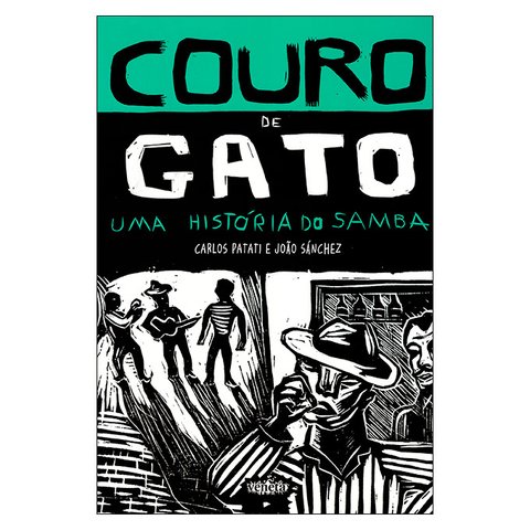 Couro de Gato: Uma História do Samba (Carlos Patati e João Sánchez)