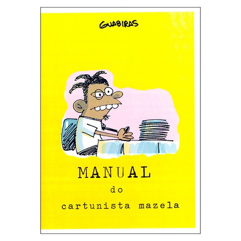 Manual do Cartunista Mazela (Guabiras)