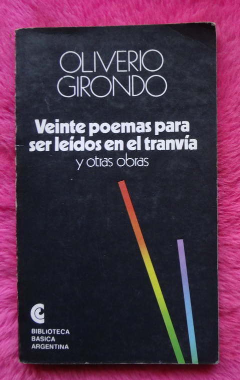 Veinte poemas para ser leidos en el tranvia y otras obras de Oliverio Girondo
