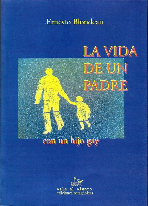 La Vida De Un Padre Con Un Hijo Gay de Ernesto Blondeau 