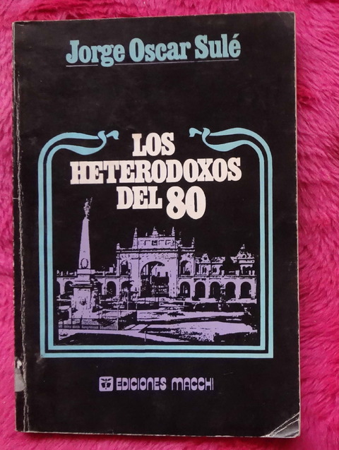 Los Heterodoxos del 80 de Jorge Oscar Sulé
