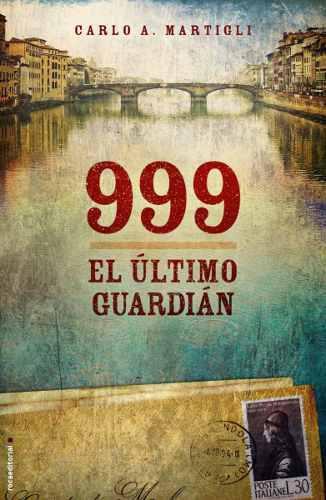 999 el Ultimo Guardian de Carlo A. Martigli