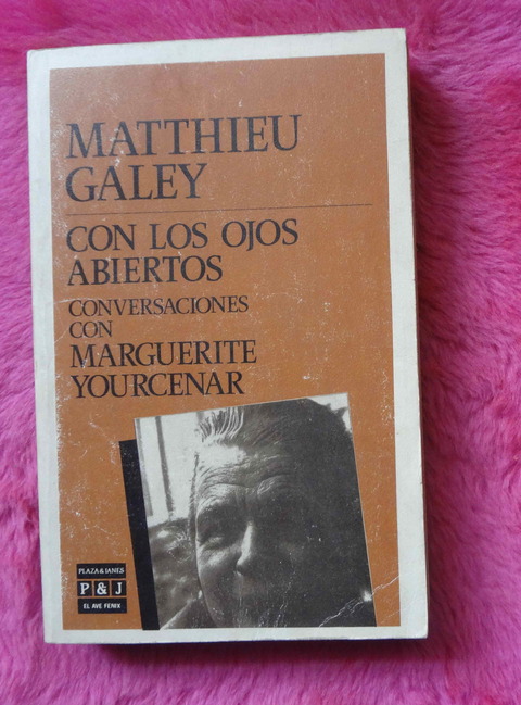 Con los ojos abiertos conversaciones con Marguerite Yourcenar de Matthieu Galey