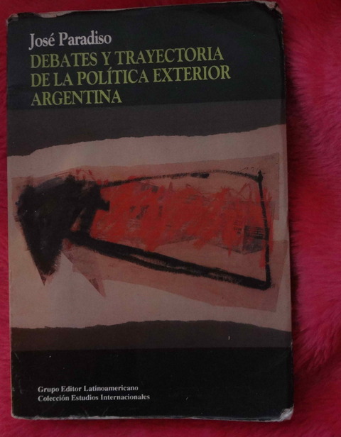 Debates y trayectoria de la política exterior Argentina de José Paradiso