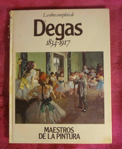 La obra completa de DEGAS hacia 1834 - 1917 Colección Maestros de la Pintura
