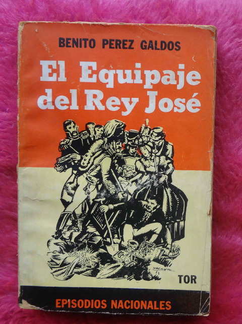 Episodios Nacionales: El Equipaje Del Rey Jose de Benito Perez Galdos