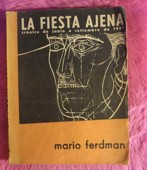 La fiesta ajena - Cronica de junio a setiembre de 1955 de Mario Ferdman