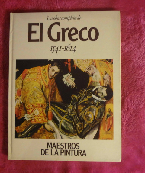 La obra completa de EL GRECO hacia 1541 - 1614 Colección Maestros de la Pintura
