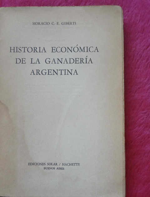 Historia económica de la Ganadería Argentina de Horacio C. E. Giberti