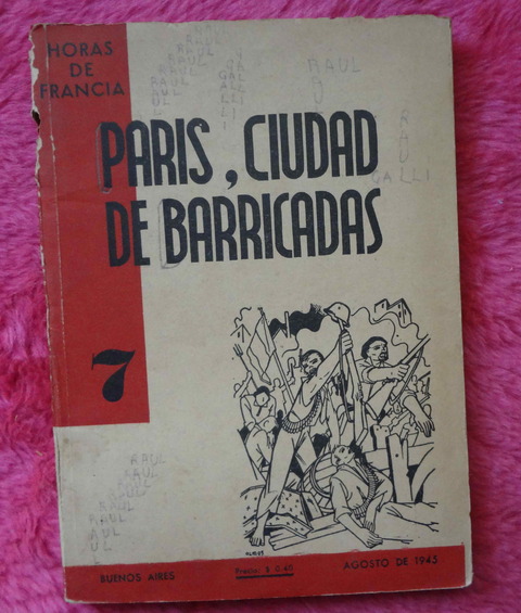 Paris Ciudad de Barricadas - Coleccion HORAS DE FRANCIA - 1945