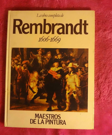 La obra completa de REMBRANDT hacia 1606 - 1669 Colección Maestros de la Pintura