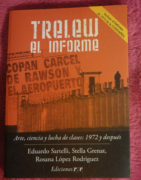 Trelew, el Informe de Eduardo Sartelli - Stella Grenat y Rosana Lopez Rodriguez
