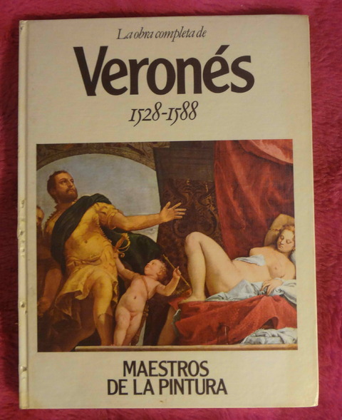 La obra completa de VERONÉS hacia 1528 - 1588 Colección Maestros de la Pintura
