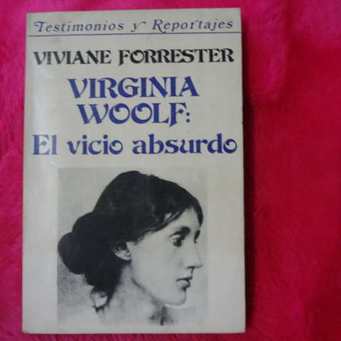 Virginia Woolf El Vicio Absurdo de Viviane Forrester