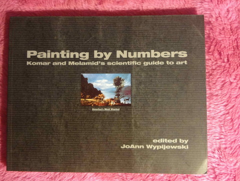 Painting by Numbers: Komar and Melamid's Scientific Guide to Art by JoAnn Wypijewski (Editor)